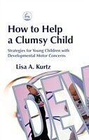 eBook (pdf) How to Help a Clumsy Child de Lisa A. Kurtz