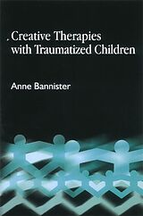 eBook (pdf) Creative Therapies with Traumatised Children de Anne Bannister