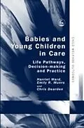 E-Book (pdf) Babies and Young Children in Care von Chris Dearden, Emily Munro, Harriet Ward