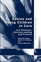 E-Book (pdf) Babies and Young Children in Care von Chris Dearden, Emily Munro, Harriet Ward