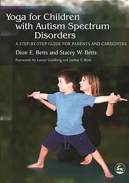 E-Book (pdf) Yoga for Children with Autism Spectrum Disorders von Dion Betts, Stacey W. Betts