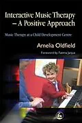 E-Book (epub) Interactive Music Therapy - A Positive Approach von Amelia Oldfield