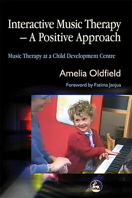 E-Book (epub) Interactive Music Therapy - A Positive Approach von Amelia Oldfield