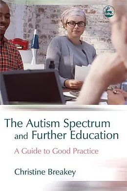 E-Book (pdf) The Autism Spectrum and Further Education von Christine Breakey
