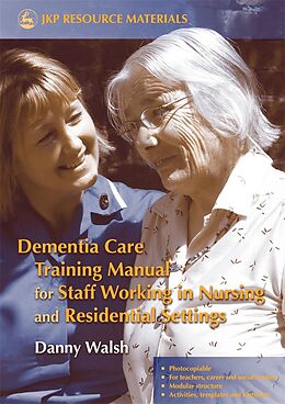E-Book (pdf) Dementia Care Training Manual for Staff Working in Nursing and Residential Settings von Danny Walsh