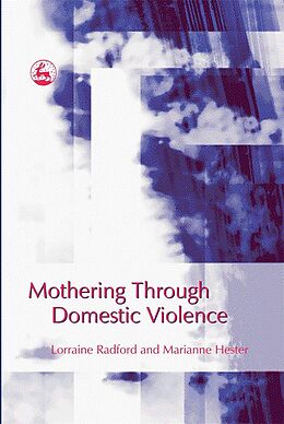 eBook (pdf) Mothering Through Domestic Violence de Marianne Hester, Lorraine Radford