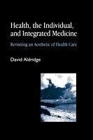 eBook (pdf) Health, the Individual, and Integrated Medicine de David Aldridge