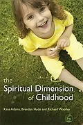 E-Book (pdf) The Spiritual Dimension of Childhood von Richard Woolley, Brendan Hyde, Kate Adams