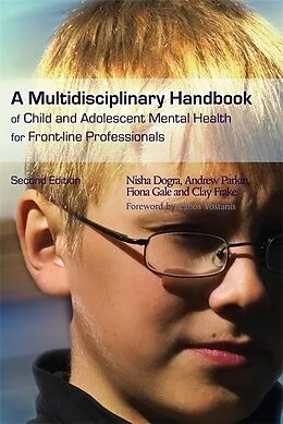 E-Book (pdf) A Multidisciplinary Handbook of Child and Adolescent Mental Health for Front-line Professionals von Nisha Dogra, Clay Frake, Fiona Warner-Gale