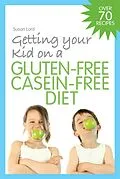 E-Book (pdf) Getting Your Kid on a Gluten-Free Casein-Free Diet von Susan Lord