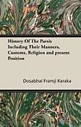 Kartonierter Einband History Of The Parsis Including Their Manners, Customs, Religion and present Position von Dosabhai Framji Karaka