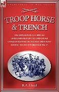 Kartonierter Einband TROOP, HORSE & TRENCH - THE EXPERIENCES OF A BRITISH LIFEGUARDSMAN OF THE HOUSEHOLD CAVALRY FIGHTING ON THE WESTERN FRONT DURING THE FIRST WORLD WAR 1914-18 von R. A. Lloyd