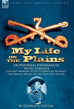 Fester Einband My Life on the Plains or Personal Experiences With Indians von George A. Custer