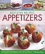 Fester Einband Best-Ever Recipes Appetizers: Fabulous First Courses, Dips, Snacks, Quick Bites and Light Meals: 150 Delicious Recipes Shown in 250 Stunning Photogr von Christine France