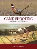 E-Book (epub) Game Shooting: An Illustrated History von David S. D. Jones