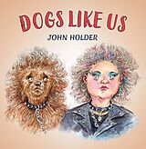 E-Book (epub) Dogs Like Us von John Holder