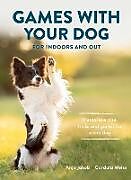 Couverture cartonnée Games With Your Dog de Anja Jakob, Cordula Weiss