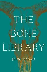 Kartonierter Einband The Bone Library von Jenni Fagan