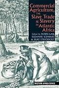 Commercial Agriculture, the Slave Trade & Slavery in Atlantic Africa