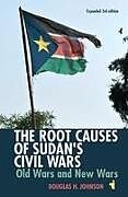 Kartonierter Einband The Root Causes of Sudan's Civil Wars von Douglas H Johnson