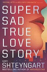 Kartonierter Einband Super Sad True Love Story von Shteyngart Gary