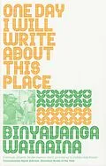 E-Book (epub) One Day I Will Write About This Place von Binyavanga Wainaina
