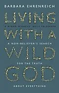 E-Book (epub) Living With a Wild God von Barbara Ehrenreich