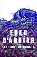 E-Book (epub) Feeding the Ghosts von Fred D'Aguiar