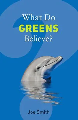 E-Book (epub) What Do Greens Believe? von Joe Smith