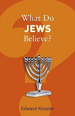 E-Book (epub) What Do Jews Believe? von Edward Kessler
