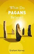ePUB What Do Pagans Believe? von Graham Harvey