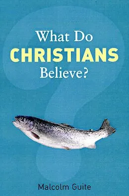 E-Book (epub) What Do Christians Believe? von Malcolm Guite