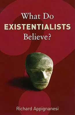 E-Book (epub) What Do Existentialists Believe? von Richard Appignanesi