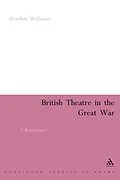 E-Book (pdf) British Theatre in the Great War von Gordon Williams