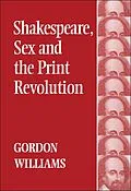 E-Book (pdf) Shakespeare, Sex and the Print Revolution von Gordon Williams