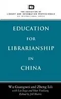 E-Book (pdf) Education for Librarianship in China von Wu Guangwei, Zheng Lili