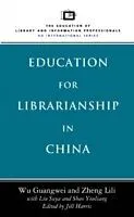 E-Book (pdf) Education for Librarianship in China von Wu Guangwei, Zheng Lili