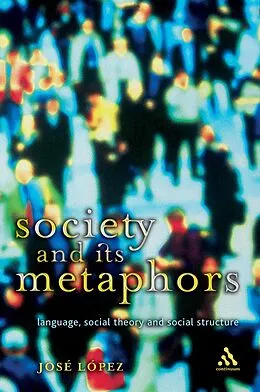 E-Book (pdf) Society and Its Metaphors von Jose Lopez