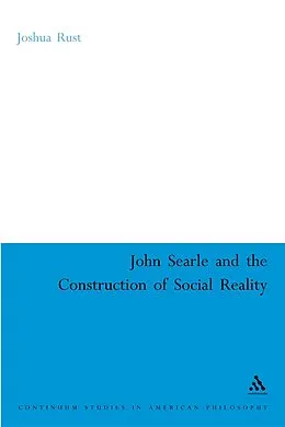 E-Book (pdf) John Searle and the Construction of Social Reality von Joshua Rust
