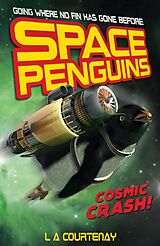 eBook (epub) Space Penguins Cosmic Crash de Lucy Courtenay