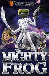 eBook (epub) The Mighty Frog de Guy Bass