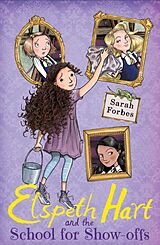 eBook (epub) Elspeth Hart and the School for Show-offs de Sarah Forbes