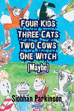 eBook (epub) Four Kids, Three Cats, Two Cows, One Witch (maybe) de Siobhán Parkinson