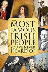 E-Book (epub) The Most Famous Irish People You've Never Heard Of von Colin Murphy