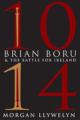 E-Book (epub) 1014: Brian Boru & the Battle for Ireland von Morgan Llywelyn