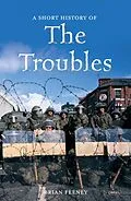 E-Book (epub) A Short History of the Troubles von Brian Feeney