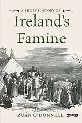 eBook (epub) A Short History of Ireland's Famine de Ruán O'Donnell