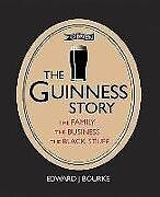 Couverture cartonnée The Guinness Story de Edward J. Bourke