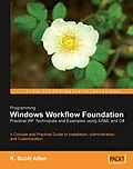 E-Book (pdf) Programming Windows Workflow Foundation: Practical WF Techniques and Examples using XAML and C# von K. Scott Allen