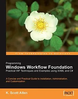 E-Book (pdf) Programming Windows Workflow Foundation: Practical WF Techniques and Examples using XAML and C# von K. Scott Allen